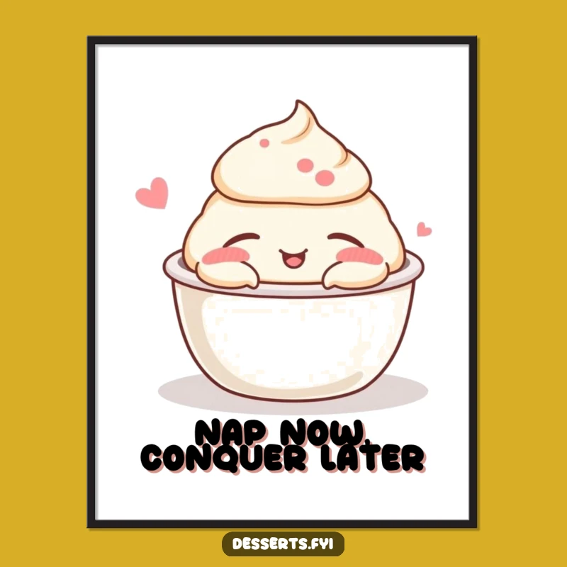 Funny Pudding Cup Nap Poster: Brighten Your Walls with Sweet Laughter