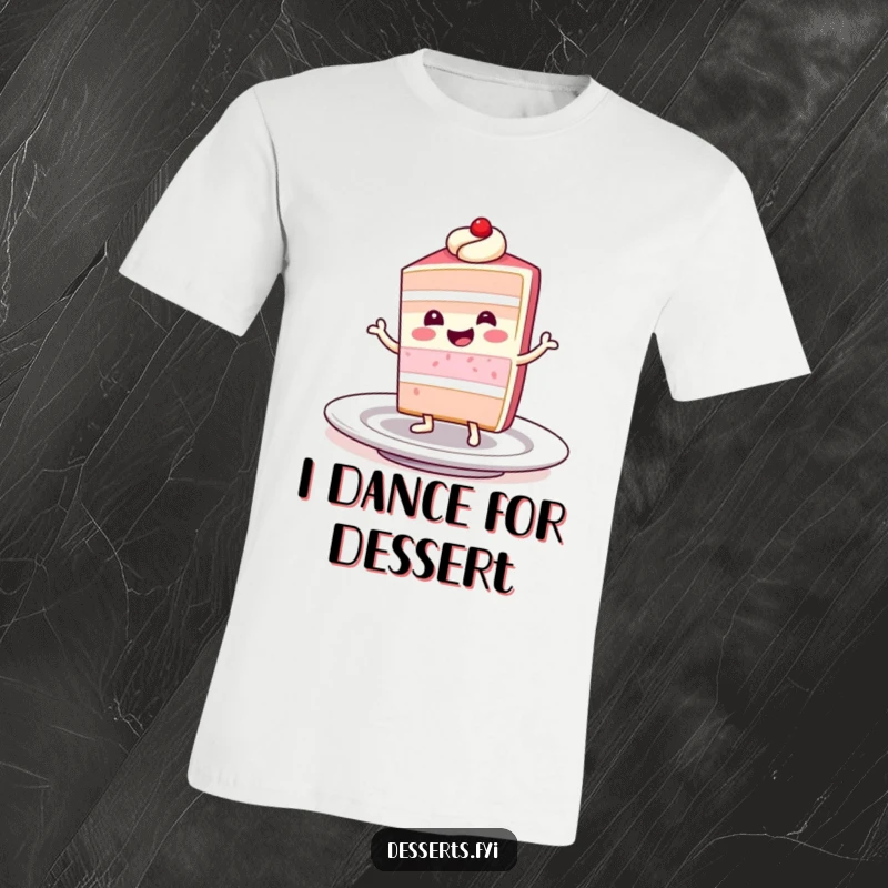 Funny t-shirt featuring a smiling slice of cake character doing a happy little dance on a plate, celebrating the joy of sweets with humor.